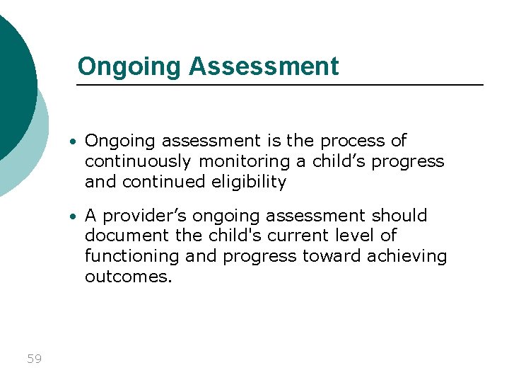 Ongoing Assessment • Ongoing assessment is the process of continuously monitoring a child’s progress