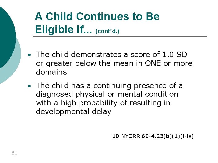 A Child Continues to Be Eligible If. . . (cont’d. ) • The child