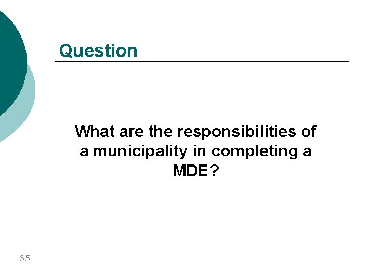 Question What are the responsibilities of a municipality in completing a MDE? 65 