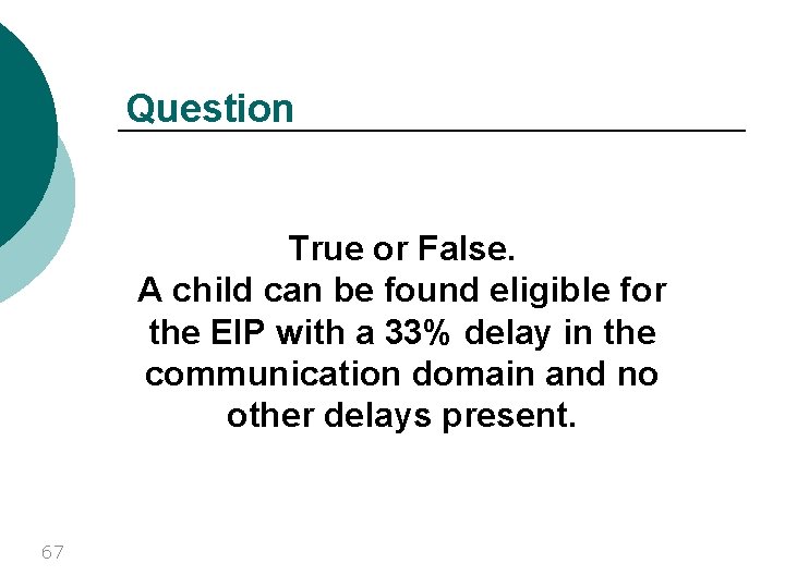 Question True or False. A child can be found eligible for the EIP with