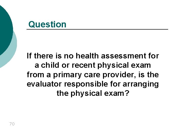 Question If there is no health assessment for a child or recent physical exam