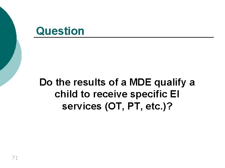 Question Do the results of a MDE qualify a child to receive specific EI