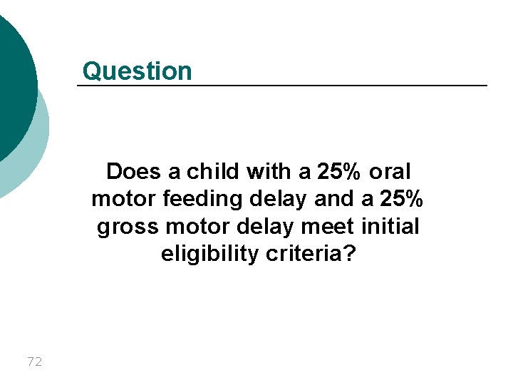 Question Does a child with a 25% oral motor feeding delay and a 25%