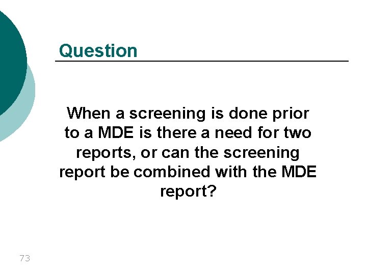 Question When a screening is done prior to a MDE is there a need