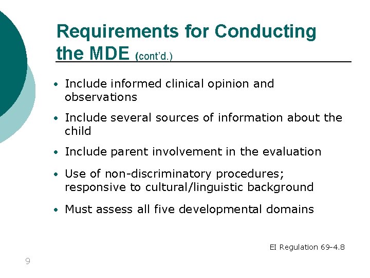 Requirements for Conducting the MDE (cont’d. ) • Include informed clinical opinion and observations