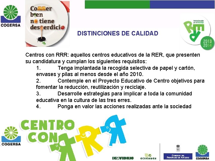 DISTINCIONES DE CALIDAD Centros con RRR: aquellos centros educativos de la RER, que presenten