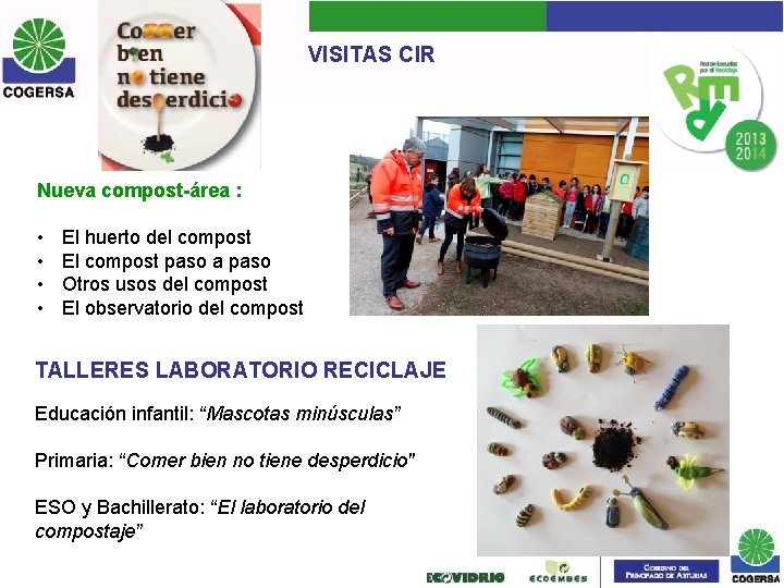 VISITAS CIR Nueva compost-área : • • El huerto del compost El compost paso