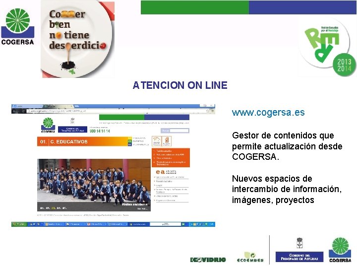 ATENCION ON LINE www. cogersa. es Gestor de contenidos que permite actualización desde COGERSA.