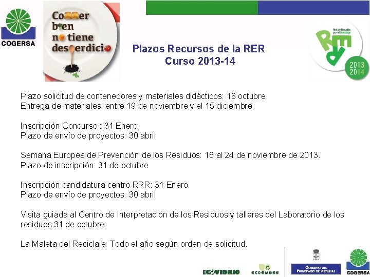 Plazos Recursos de la RER Curso 2013 -14 Plazo solicitud de contenedores y materiales