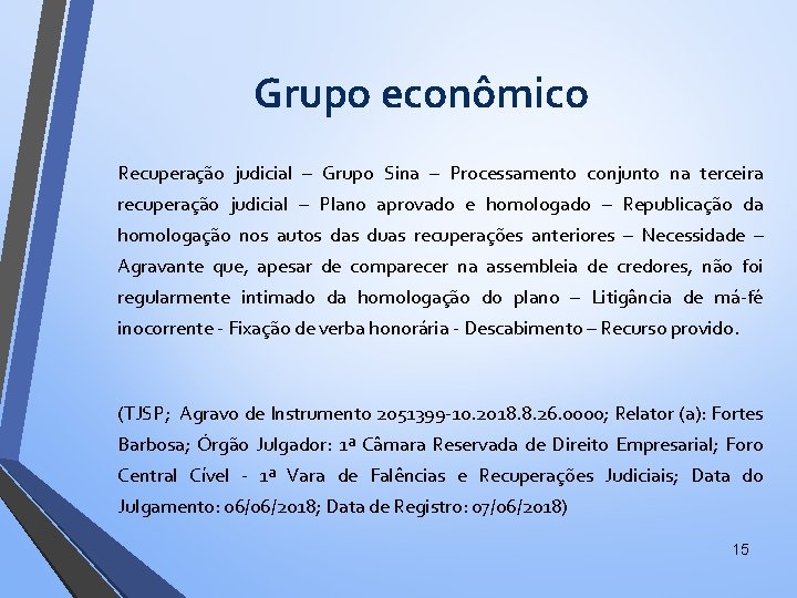 Grupo econômico Recuperação judicial – Grupo Sina – Processamento conjunto na terceira recuperação judicial