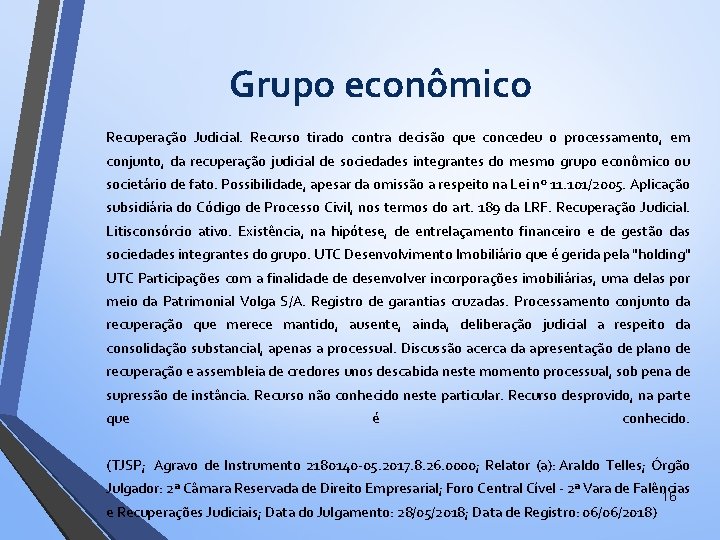 Grupo econômico Recuperação Judicial. Recurso tirado contra decisão que concedeu o processamento, em conjunto,