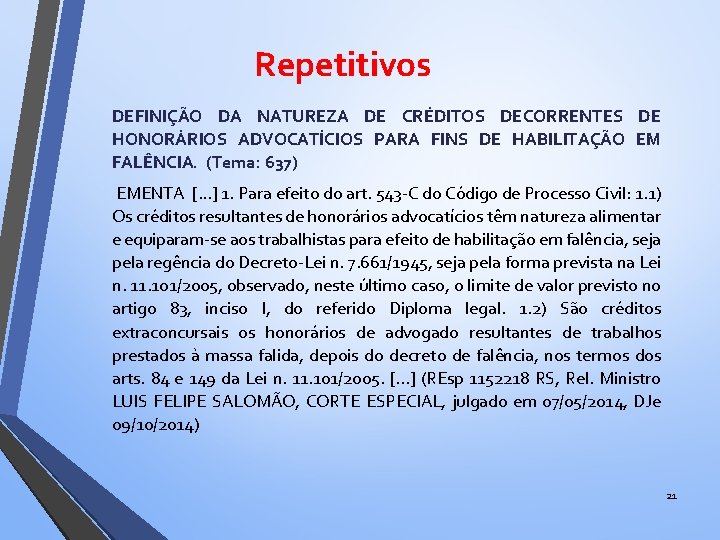 Repetitivos DEFINIÇÃO DA NATUREZA DE CRÉDITOS DECORRENTES DE HONORÁRIOS ADVOCATÍCIOS PARA FINS DE HABILITAÇÃO