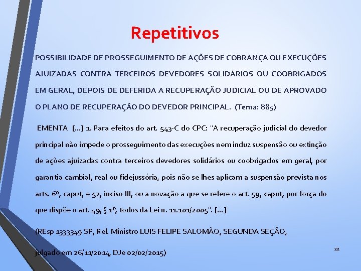 Repetitivos POSSIBILIDADE DE PROSSEGUIMENTO DE AÇÕES DE COBRANÇA OU EXECUÇÕES AJUIZADAS CONTRA TERCEIROS DEVEDORES