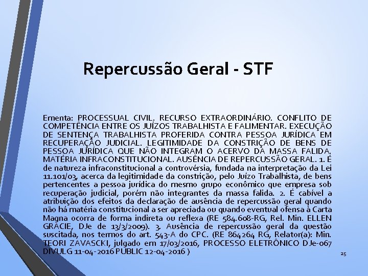 Repercussão Geral - STF Ementa: PROCESSUAL CIVIL. RECURSO EXTRAORDINÁRIO. CONFLITO DE COMPETÊNCIA ENTRE OS