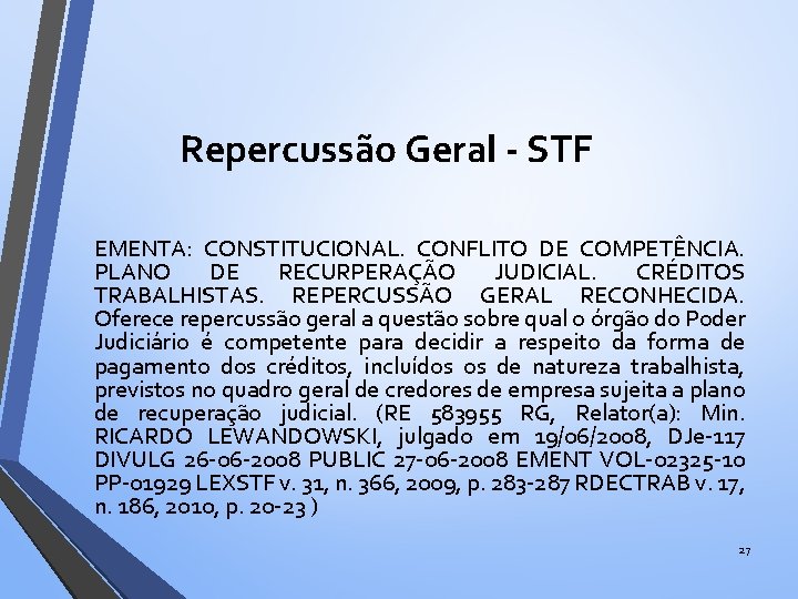 Repercussão Geral - STF EMENTA: CONSTITUCIONAL. CONFLITO DE COMPETÊNCIA. PLANO DE RECURPERAÇÃO JUDICIAL. CRÉDITOS