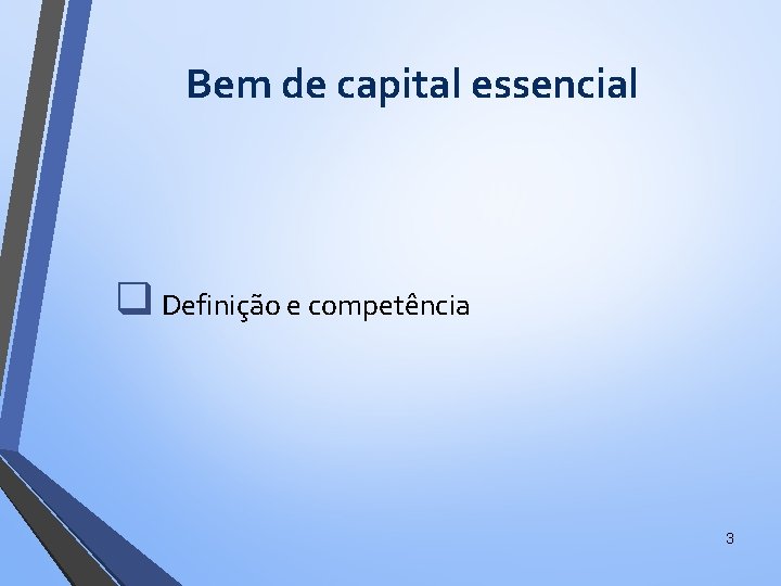Bem de capital essencial q Definição e competência 3 