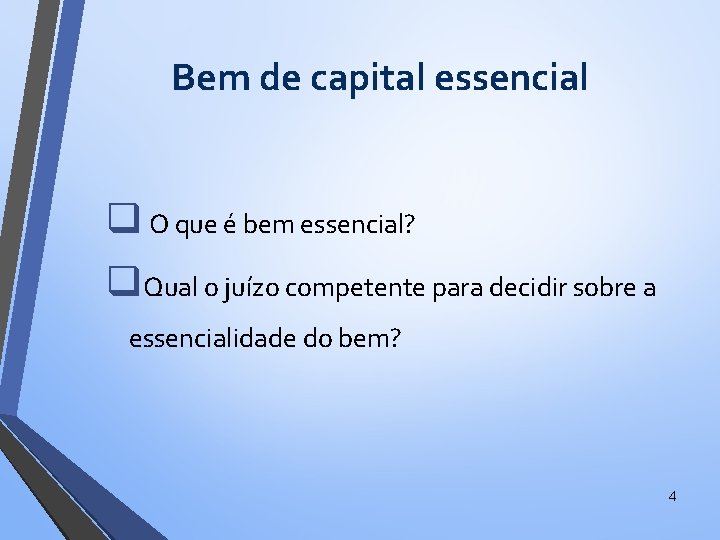 Bem de capital essencial q O que é bem essencial? q. Qual o juízo