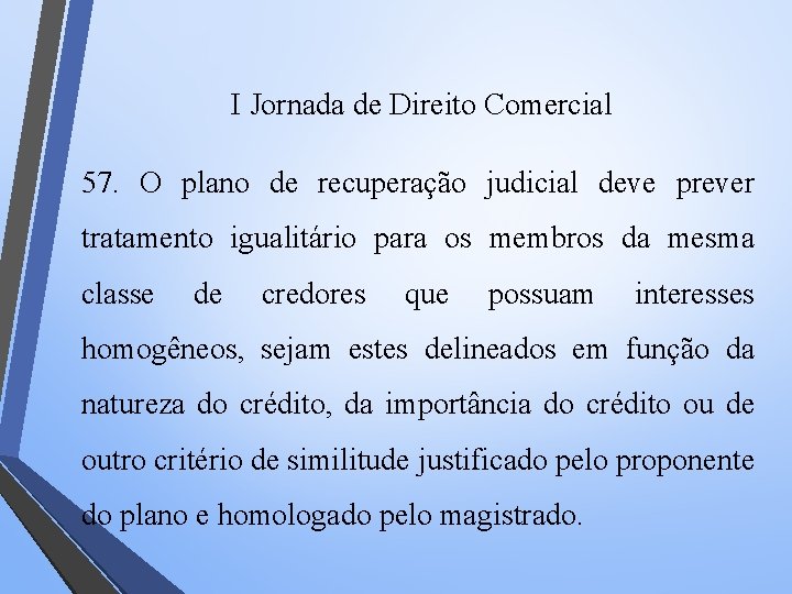 I Jornada de Direito Comercial 57. O plano de recuperação judicial deve prever tratamento