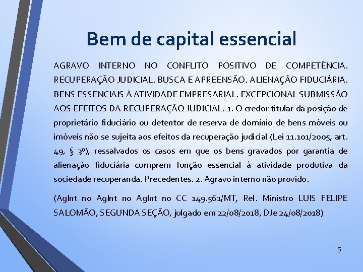 Bem de capital essencial AGRAVO INTERNO NO CONFLITO POSITIVO DE COMPETÊNCIA. RECUPERAÇÃO JUDICIAL. BUSCA