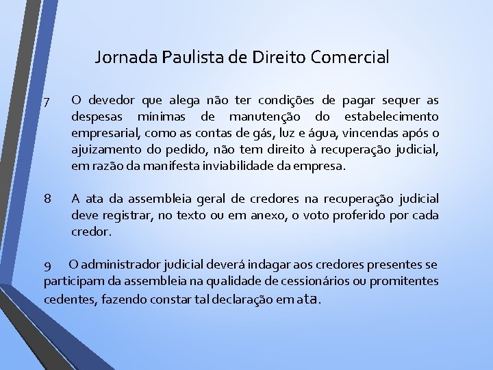 Jornada Paulista de Direito Comercial 7 O devedor que alega não ter condições de