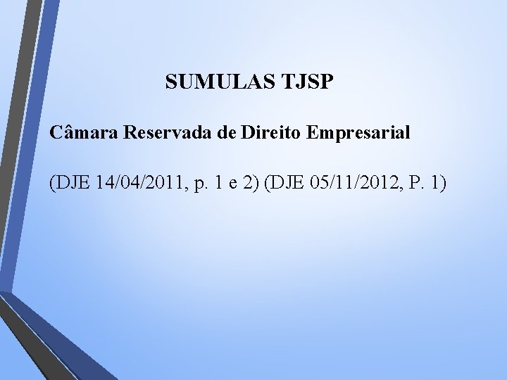 SUMULAS TJSP Câmara Reservada de Direito Empresarial (DJE 14/04/2011, p. 1 e 2) (DJE