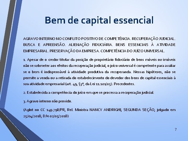 Bem de capital essencial AGRAVO INTERNO NO CONFLITO POSITIVO DE COMPETÊNCIA. RECUPERAÇÃO JUDICIAL. BUSCA