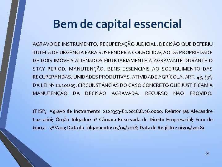 Bem de capital essencial AGRAVO DE INSTRUMENTO. RECUPERAÇÃO JUDICIAL. DECISÃO QUE DEFERIU TUTELA DE