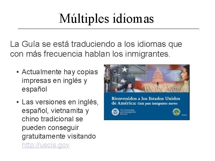 Múltiples idiomas La Guía se está traduciendo a los idiomas que con más frecuencia