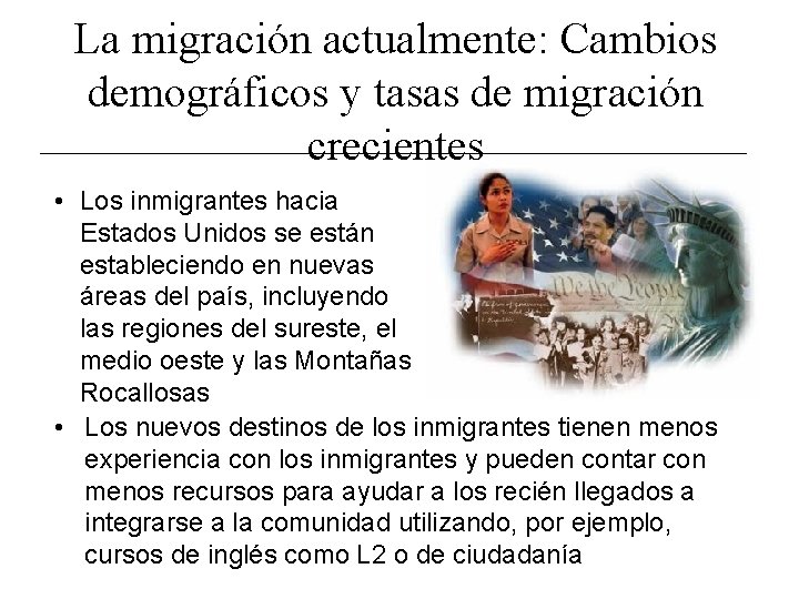 La migración actualmente: Cambios demográficos y tasas de migración crecientes • Los inmigrantes hacia