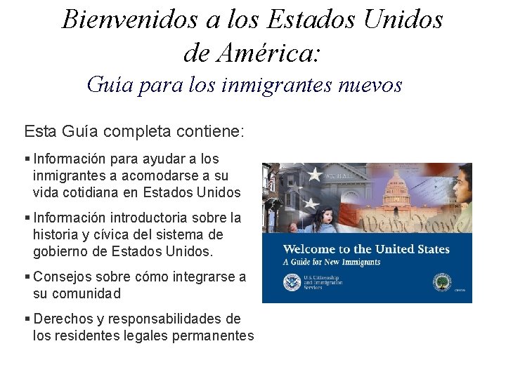 Bienvenidos a los Estados Unidos de América: Guía para los inmigrantes nuevos Esta Guía