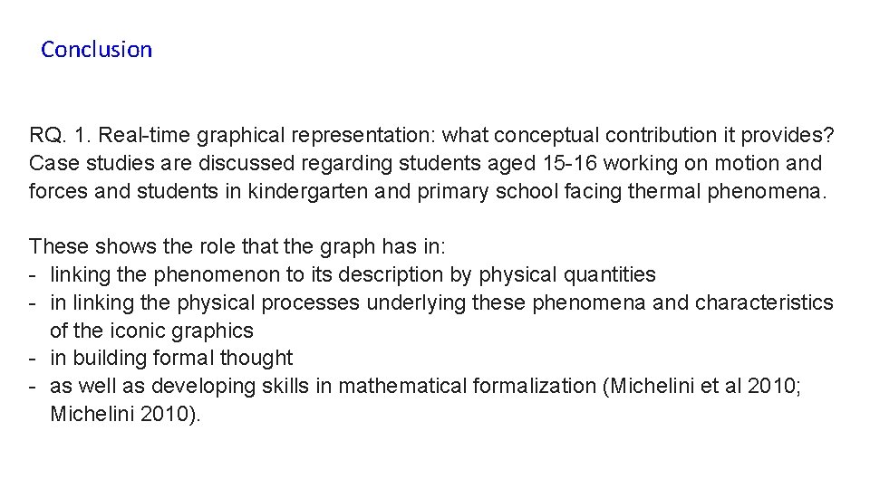 Conclusion RQ. 1. Real-time graphical representation: what conceptual contribution it provides? Case studies are