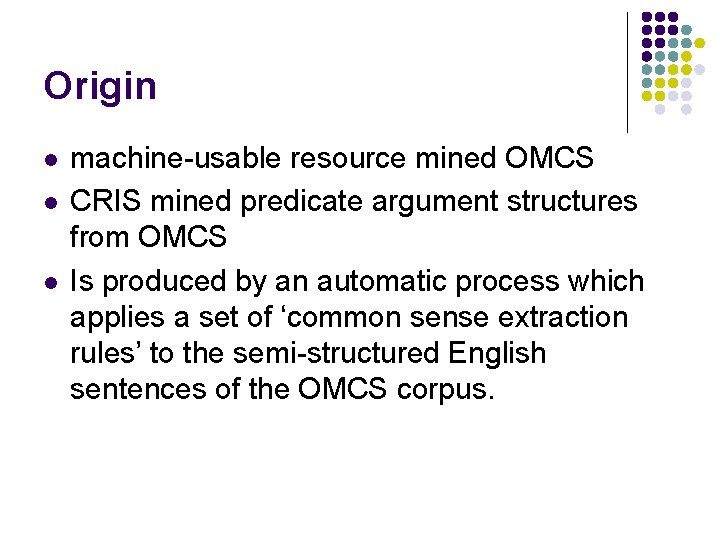 Origin l l l machine-usable resource mined OMCS CRIS mined predicate argument structures from