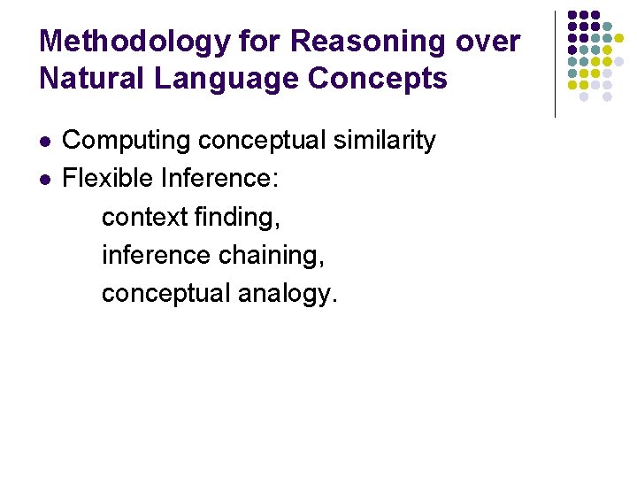 Methodology for Reasoning over Natural Language Concepts l l Computing conceptual similarity Flexible Inference: