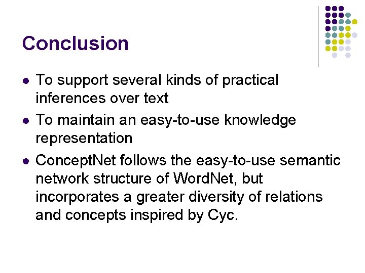 Conclusion l l l To support several kinds of practical inferences over text To