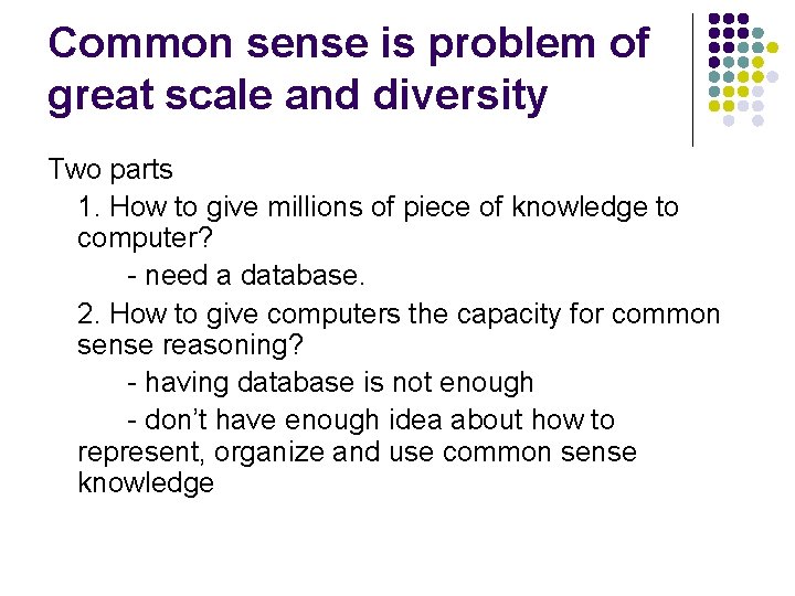 Common sense is problem of great scale and diversity Two parts 1. How to