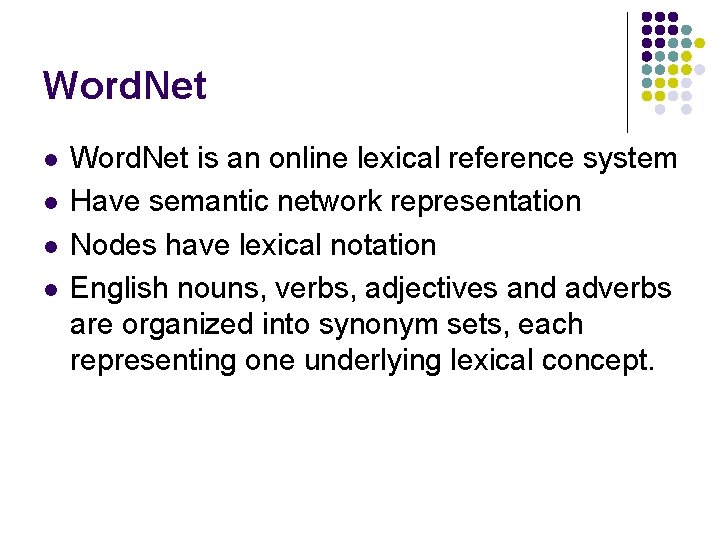 Word. Net l l Word. Net is an online lexical reference system Have semantic