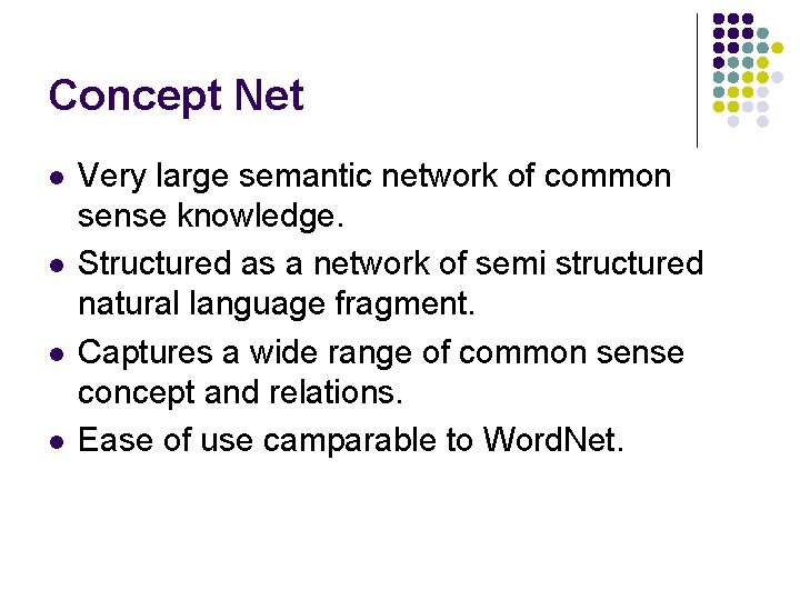 Concept Net l l Very large semantic network of common sense knowledge. Structured as