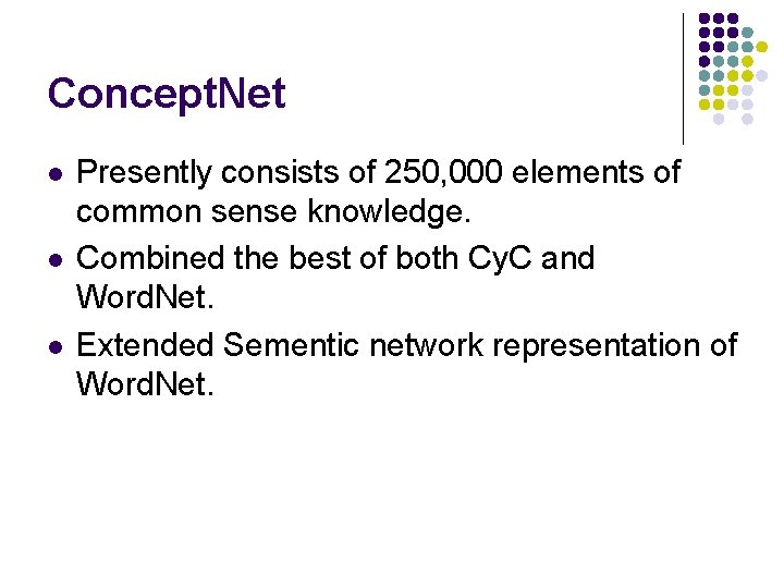 Concept. Net l l l Presently consists of 250, 000 elements of common sense