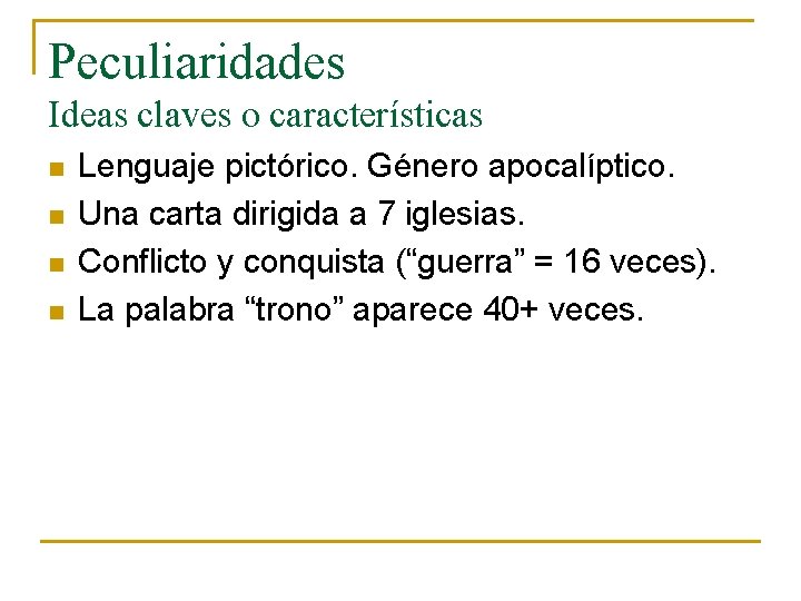 Peculiaridades Ideas claves o características n n Lenguaje pictórico. Género apocalíptico. Una carta dirigida