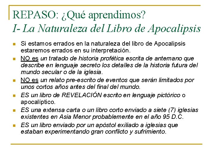 REPASO: ¿Qué aprendimos? I- La Naturaleza del Libro de Apocalipsis n n n Si