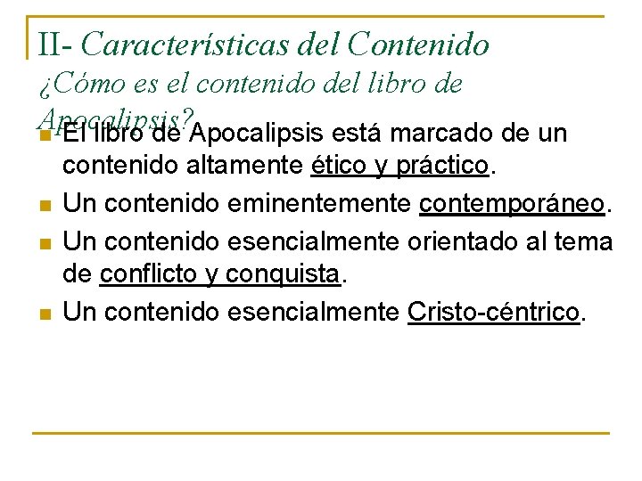 II- Características del Contenido ¿Cómo es el contenido del libro de Apocalipsis? n El