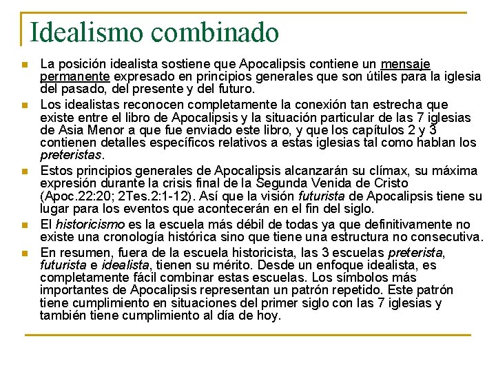 Idealismo combinado n n n La posición idealista sostiene que Apocalipsis contiene un mensaje