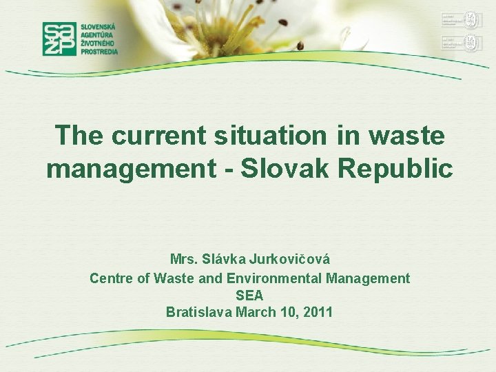 The current situation in waste management - Slovak Republic Mrs. Slávka Jurkovičová Centre of