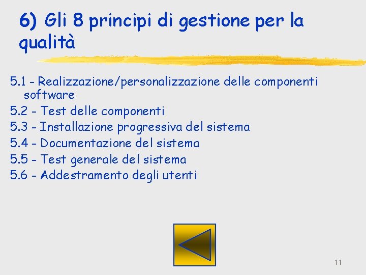 6) Gli 8 principi di gestione per la qualità 5. 1 - Realizzazione/personalizzazione delle