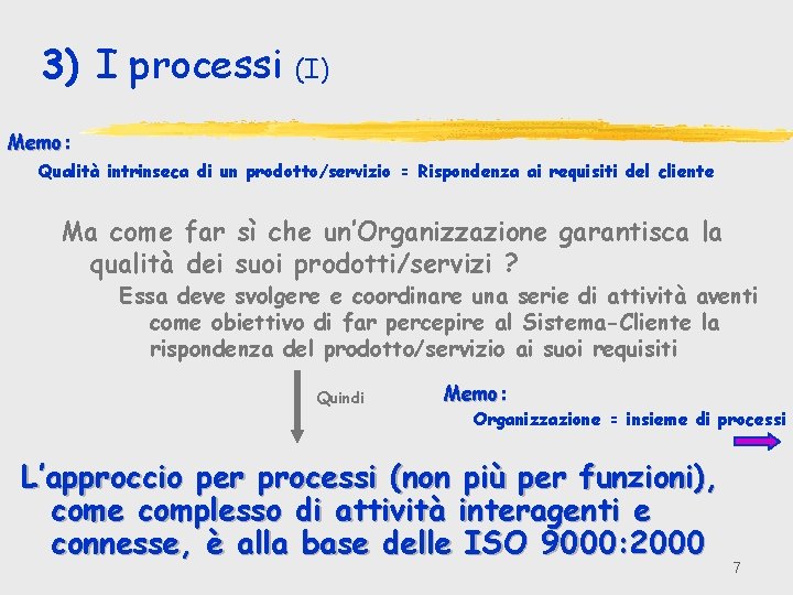 3) I processi (I) Memo: Qualità intrinseca di un prodotto/servizio = Rispondenza ai requisiti