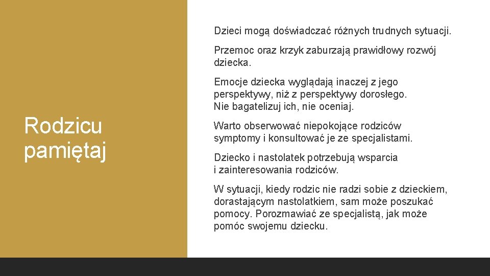 Dzieci mogą doświadczać różnych trudnych sytuacji. Przemoc oraz krzyk zaburzają prawidłowy rozwój dziecka. Emocje