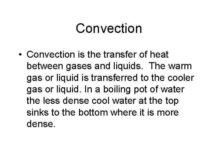 Convection • Convection is the transfer of heat between gases and liquids. The warm