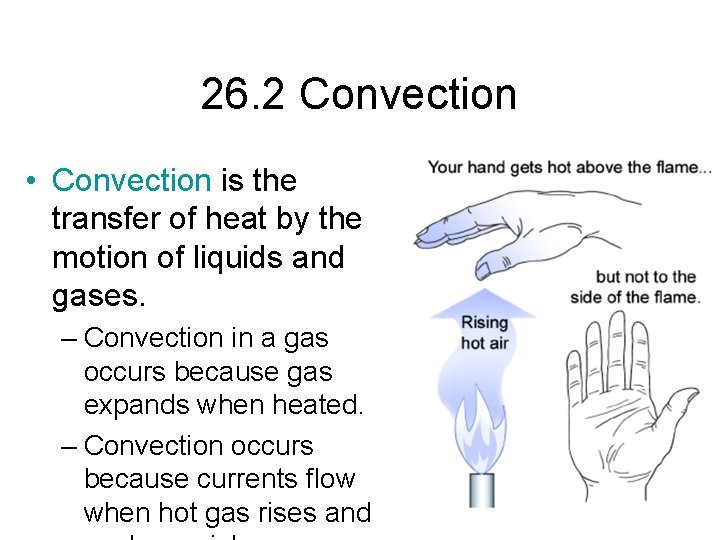 26. 2 Convection • Convection is the transfer of heat by the motion of