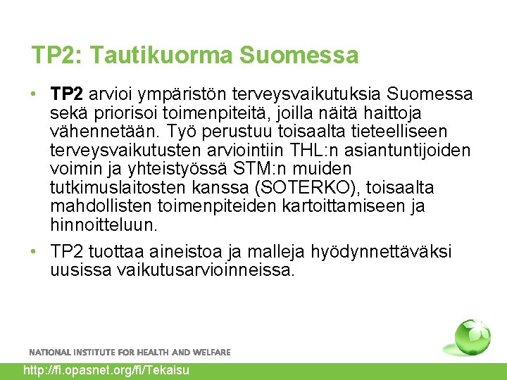 TP 2: Tautikuorma Suomessa • TP 2 arvioi ympäristön terveysvaikutuksia Suomessa sekä priorisoi toimenpiteitä,