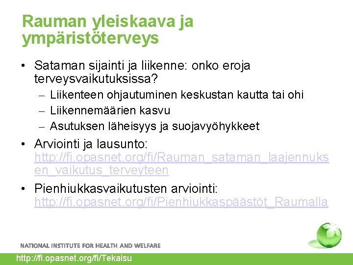 Rauman yleiskaava ja ympäristöterveys • Sataman sijainti ja liikenne: onko eroja terveysvaikutuksissa? – Liikenteen